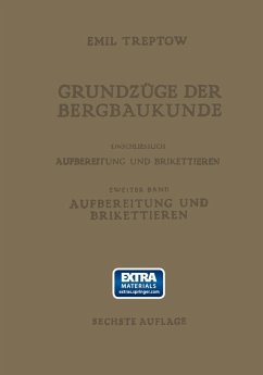 Grundzüge der Bergbaukunde Einschliesslich Aufbereitung und Brikettieren (eBook, PDF) - Treptow, Emil