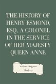 The History of Henry Esmond, Esq., a Colonel in the Service of Her Majesty Queen Anne (eBook, ePUB)