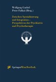 Zwischen Spezialisierung und Integration - Perspektiven der Psychiatrie und Psychotherapie (eBook, PDF)