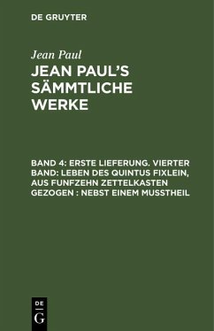 Cover Erste Lieferung. Vierter Band: Leben des Quintus Fixlein, aus funfzehn Zettelkasten gezogen; nebst einem Mußtheil (eBook, PDF)
