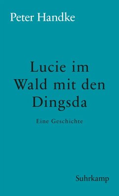 Lucie im Wald mit den Dingsda (eBook, ePUB) - Handke, Peter