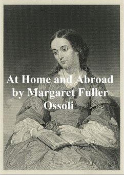 At Home and Abroad (eBook, ePUB) - Ossoli, Margaret Fuller