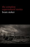 Bram Stoker: The Complete Supernatural Stories (13 tales of horror and mystery: Dracula's Guest, The Squaw, The Judge's House, The Crystal Cup, A Dream of Red Hands...) (Halloween Stories) (eBook, ePUB)