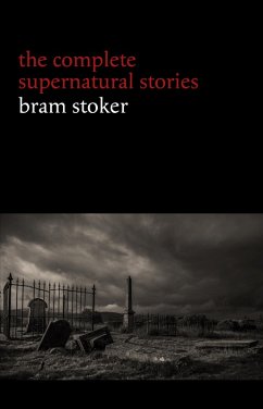 Bram Stoker: The Complete Supernatural Stories (13 tales of horror and mystery: Dracula's Guest, The Squaw, The Judge's House, The Crystal Cup, A Dream of Red Hands...) (Halloween Stories) (eBook, ePUB) - Bram Stoker, Stoker
