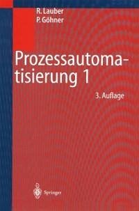 Prozessautomatisierung 1 (eBook, PDF) - Lauber, Rudolf; Göhner, Peter