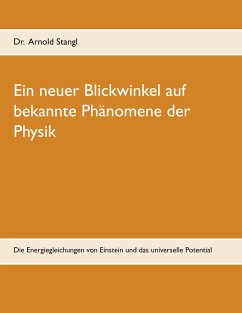 Ein neuer Blickwinkel auf bekannte Phänomene der Physik - Stangl, Arnold