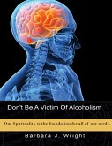 Don't Be a Victim of Alcoholism (eBook, ePUB)