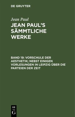 Vorschule der Aesthetik; nebst einigen Vorlesungen in Leipzig über die Parteien der Zeit (eBook, PDF) - Paul, Jean