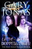 The Lame-Assed Doppelganger (The Half-Assed Wizard, #4) (eBook, ePUB)
