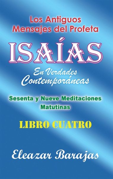 Los Antiguos Mensajes Del Profeta Isaías En Verdades Contemporáneas (eBook, ePUB)