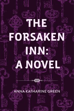 The Forsaken Inn: A Novel (eBook, ePUB) - Katharine Green, Anna