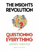 The Insights Revolution: Questioning Everything (eBook, ePUB) The Insights Revolution: Questioning Everything (eBook, ePUB)