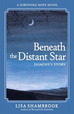 Beneath the Distant Star: Jasmine's Story (Surviving Hope, #3) (eBook, ePUB) - Shambrook, Lisa