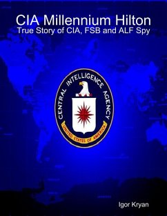 CIA Millennium Hilton: True Story of CIA, FSB and ALF Spy (eBook, ePUB) - Kryan, Igor