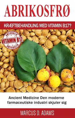 Abrikosfrø - Kræftbehandling med vitamin B17? (eBook, ePUB) - Adams, Marcus D.