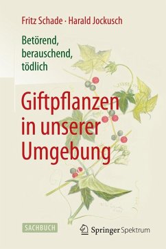 Betörend, berauschend, tödlich - Giftpflanzen in unserer Umgebung (eBook, ePUB) - Schade, Fritz; Jockusch, Harald