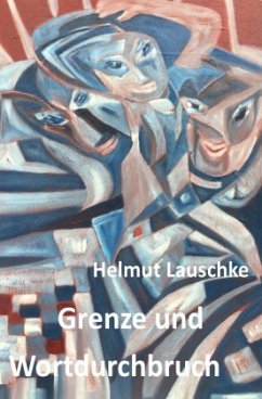 Grenze und Wortdurchbruch - Lauschke, Helmut