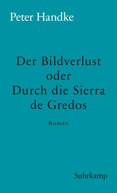 Der Bildverlust oder Durch die Sierra de Gredos (eBook, ePUB) - Handke, Peter