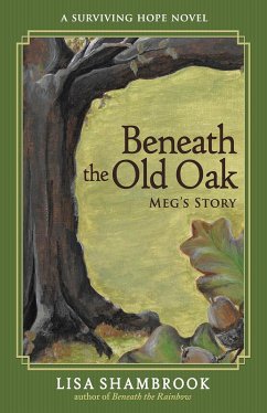 Beneath the Old Oak: Meg's Story (Surviving Hope, #2) (eBook, ePUB) - Shambrook, Lisa