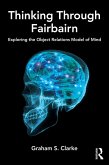 Thinking Through Fairbairn (eBook, PDF) Thinking Through Fairbairn (eBook, PDF)