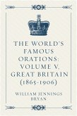The World's Famous Orations: Volume V, Great Britain (1865-1906) (eBook, ePUB)
