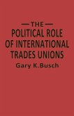 The Political Role of International Trades Unions (eBook, PDF)