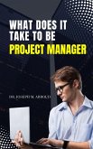 What Does It Take To Be a Project Manager (eBook, ePUB) What Does It Take To Be a Project Manager (eBook, ePUB)