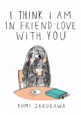 I Think I Am In Friend-Love With You (eBook, ePUB)