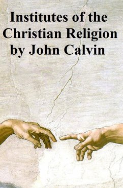 Institutes of the Christian Religion (eBook, ePUB) - Calvin, John