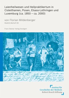 Laienheilwesen und Heilpraktikertum in Cisleithanien, Posen, Elsass-Lothringen und Luxemburg (ca. 1850 - ca. 2000) (eBook, PDF) - Mildenberger, Florian