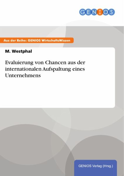 Evaluierung von Chancen aus der internationalen Aufspaltung eines Unternehmens (eBook, PDF)