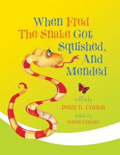 When Fred the Snake Got Squished, And Mended - Cotton, Peter B.