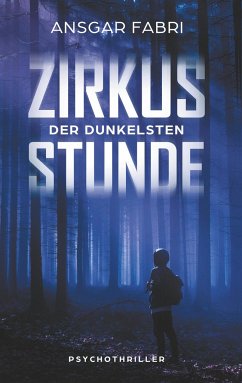 Zirkus der dunkelsten Stunde - Fabri, Ansgar