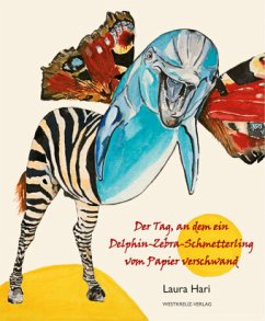 Der Tag, an dem ein Delphin-Zebra-Schmetterling vom Papier verschwand - Hari, Laura