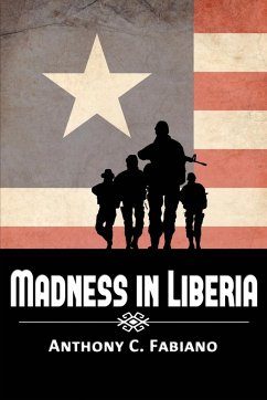 Madness in Liberia - Fabiano, Anthony C.