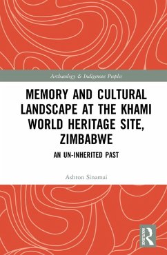 Memory and Cultural Landscape at the Khami World Heritage Site, Zimbabwe (eBook, PDF) - Sinamai, Ashton
