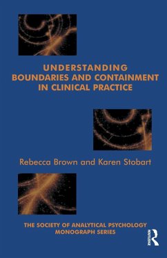 Understanding Boundaries and Containment in Clinical Practice (eBook, PDF) - Brown, Rebecca; Stobart, Karen