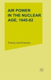Air Power in the Nuclear Age, 1945-82 (eBook, PDF)