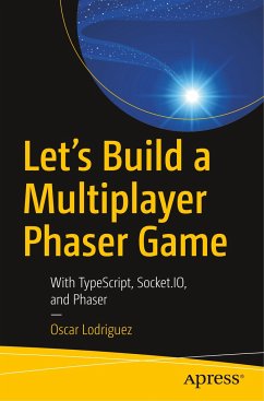 Let's Build a Multiplayer Phaser Game - Lodriguez, Oscar