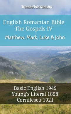 English Romanian Bible - The Gospels IV - Matthew, Mark, Luke & John (eBook, ePUB) - Ministry, TruthBeTold