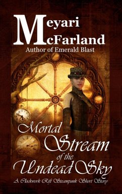 Mortal Stream of the Undead Sky (Clockwork Rift, #4) (eBook, ePUB) - McFarland, Meyari