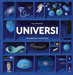 Universi. Dai mondi greci ai multiversi - Duprat, Guillaume Universi. Dai mondi greci ai multiversi - Duprat, Guillaume