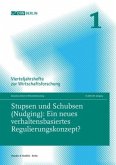 Stupsen und Schubsen (Nudging): Ein neues verhaltensbasiertes Regulierungskonzept?