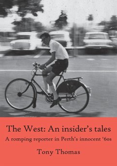 The West - An insider's tales. A romping reporter in Perth's innocent '60s - Thomas, Tony