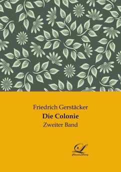 Die Colonie - Gerstäcker, Friedrich