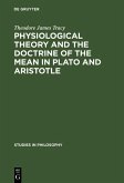 Physiological Theory and the Doctrine of the Mean in Plato and Aristotle (eBook, PDF) Physiological Theory and the Doctrine of the Mean in Plato and Aristotle (eBook, PDF)