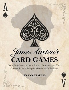 Jane Austen's Card Games - 11 Classic Card Games And 3 Supper Menus From The Novels And Letters Of Jane Austen - Staples, Jo Ann; Staples, Joann