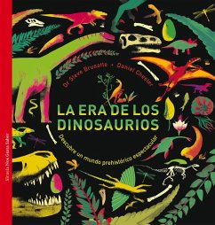 La era de los dinosaurios : descubre un mundo prehistórico espectacular - Brusatte, Steve; Chester, Daniel