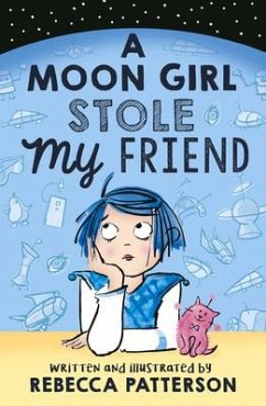 A Moon Girl Stole My Friend - Patterson, Rebecca