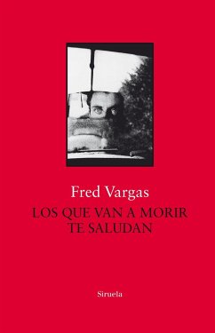 Los que van a morir te saludan - Vargas, Fred; Riestra, Blanca